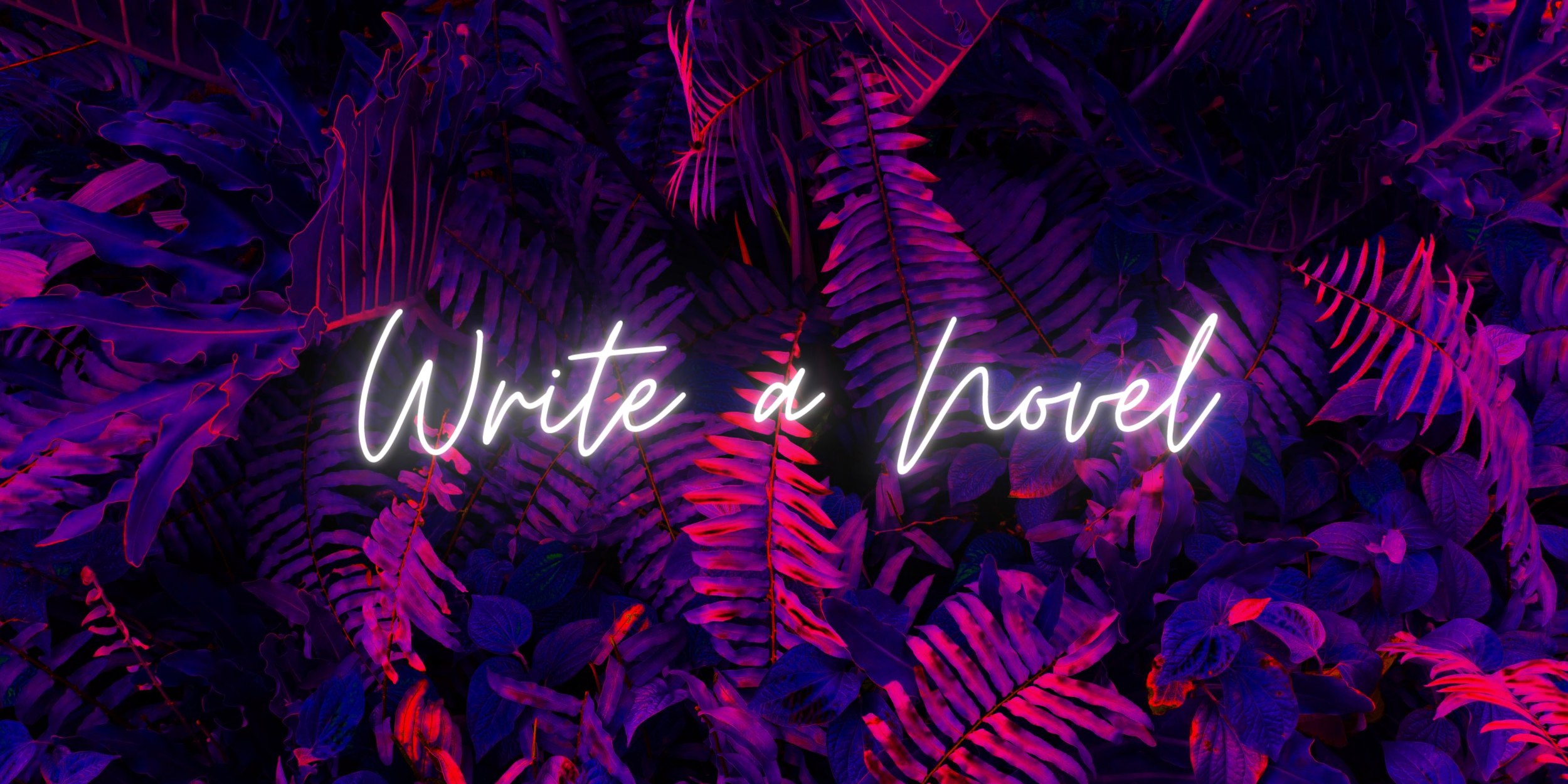 Picture of funky colored leaves (pink and purple) with the text "Write a Novel" overlaid on top of it.