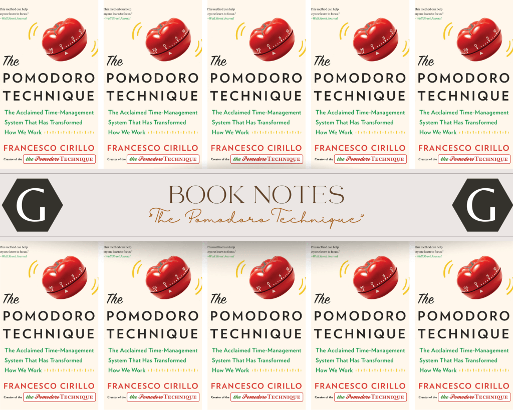 Book Notes: “The Pomodoro Technique” by Francesco Cirillo | Focus &&nbsp;Productivity