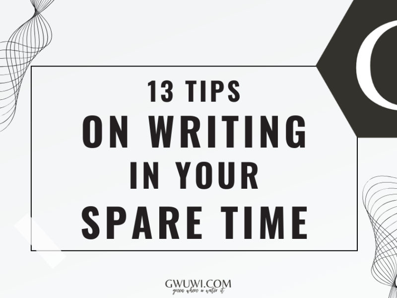 13 Tips on How to Make it Easier to Work on Your Story as a Part-Time&nbsp;Writer