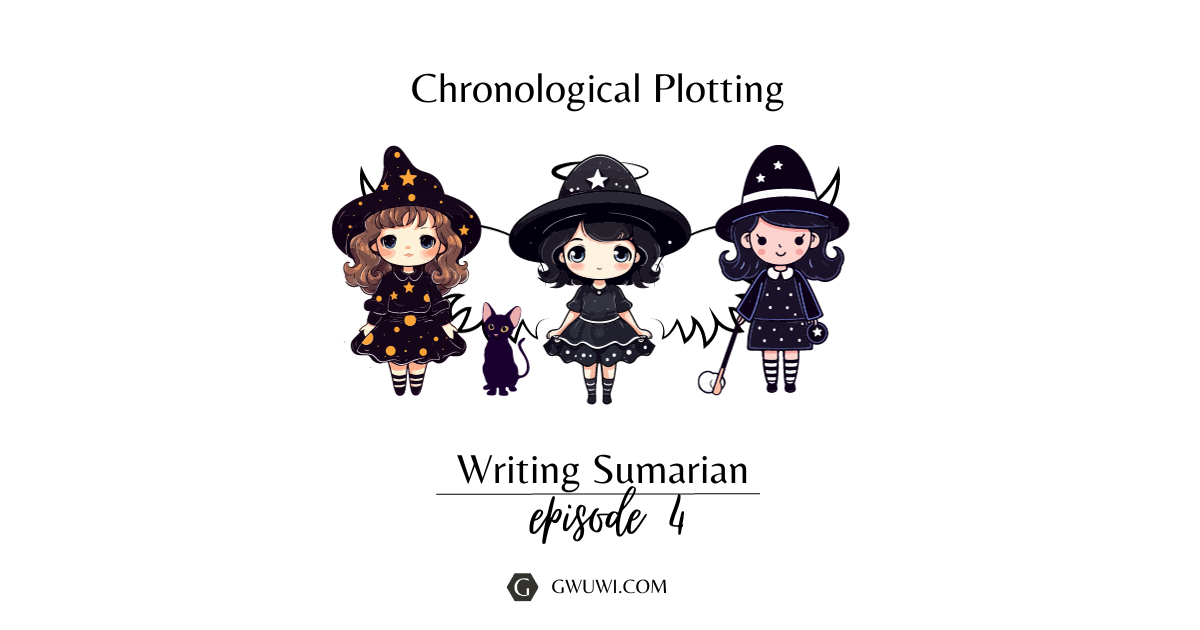Writing Sumarian – Episode 4 – Chronological Plotting