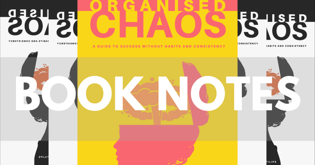 Book Notes: “Organised Chaos” by Elizabeth&nbsp;Filips