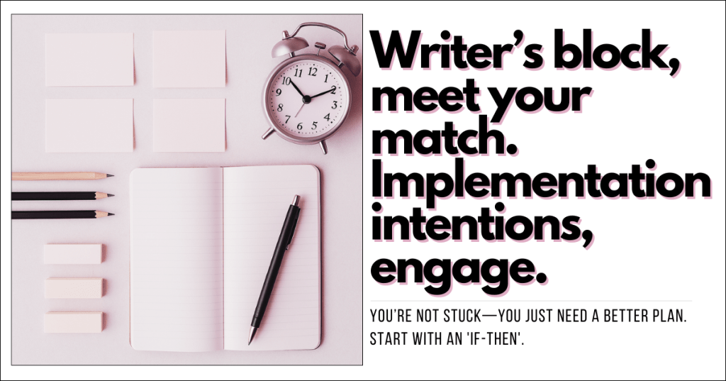 Implementation Intentions for Writers: Maintain Momentum at Every Stage of the Writing&nbsp;Process